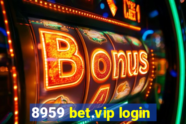 8959 bet.vip login